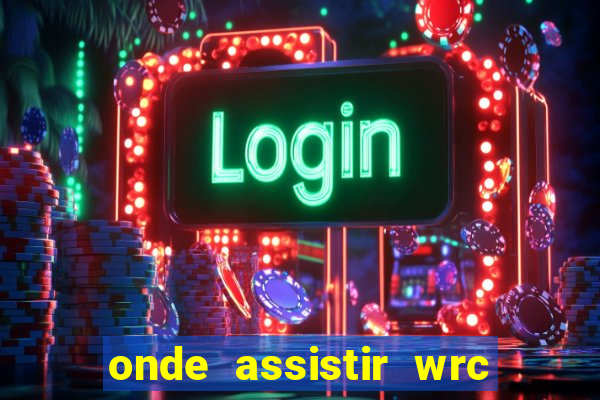 onde assistir wrc 2024 brasil