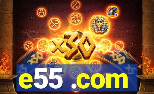 e55 .com