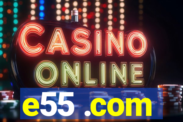 e55 .com