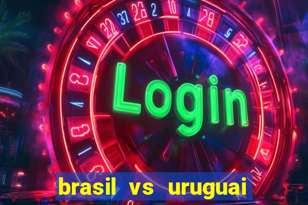 brasil vs uruguai ao vivo multicanais