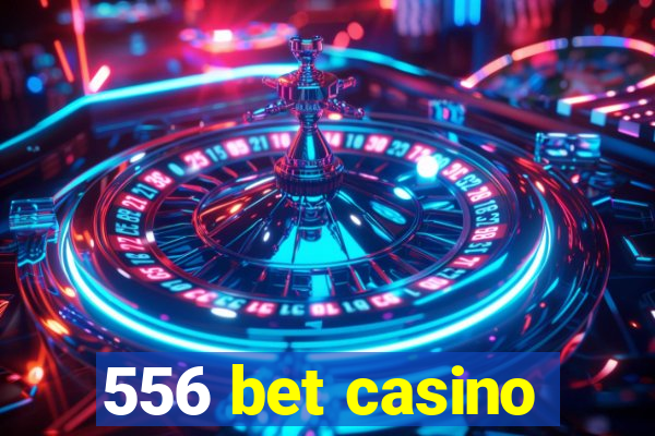 556 bet casino