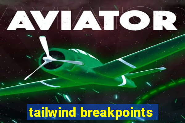 tailwind breakpoints