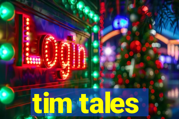 tim tales