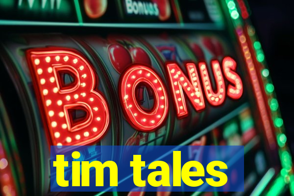 tim tales