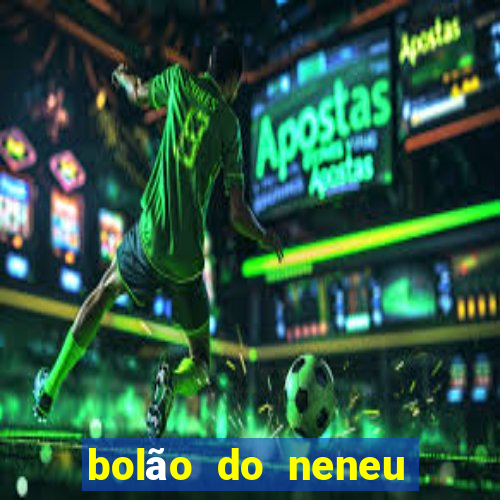 bolão do neneu grupo whatsapp