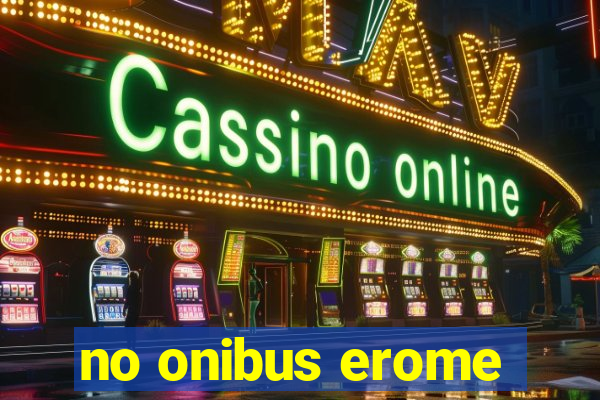 no onibus erome