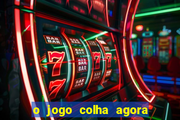 o jogo colha agora paga mesmo