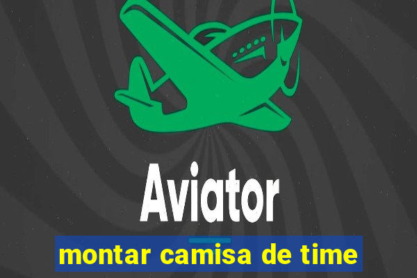 montar camisa de time