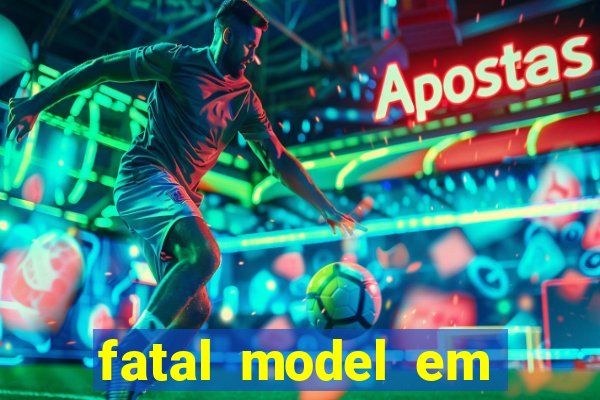 fatal model em paulo afonso
