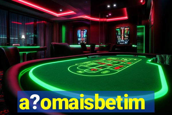 a?omaisbetim