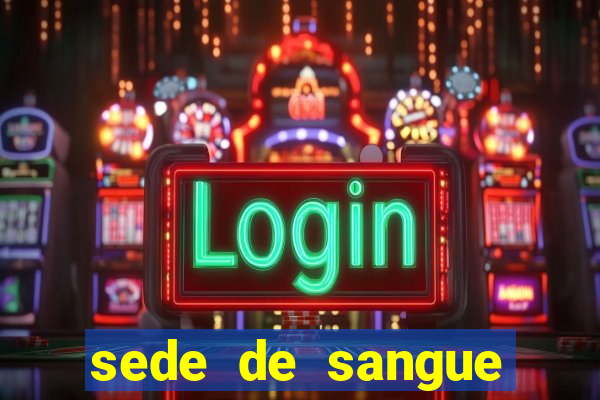 sede de sangue (2009 assistir online)