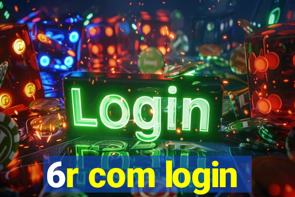 6r com login