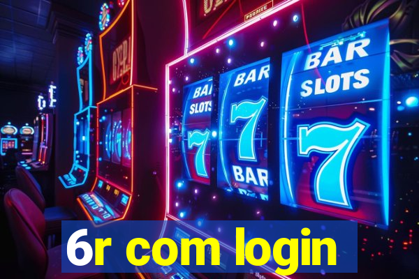 6r com login