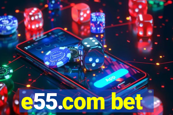 e55.com bet