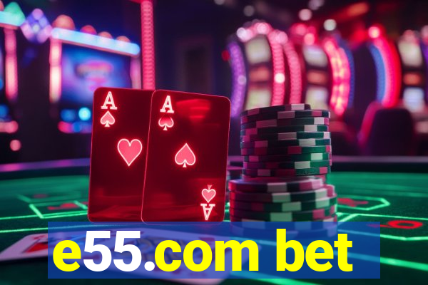 e55.com bet