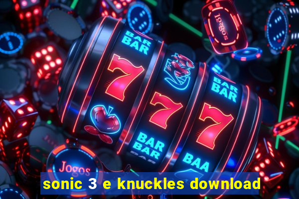 sonic 3 e knuckles download