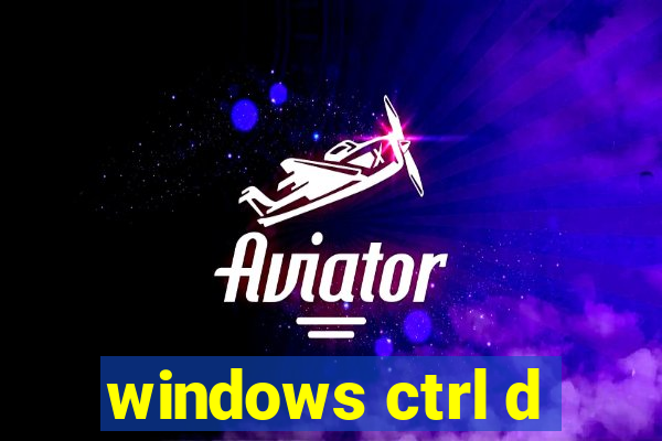 windows ctrl d