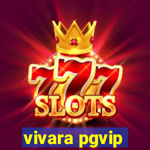vivara pgvip