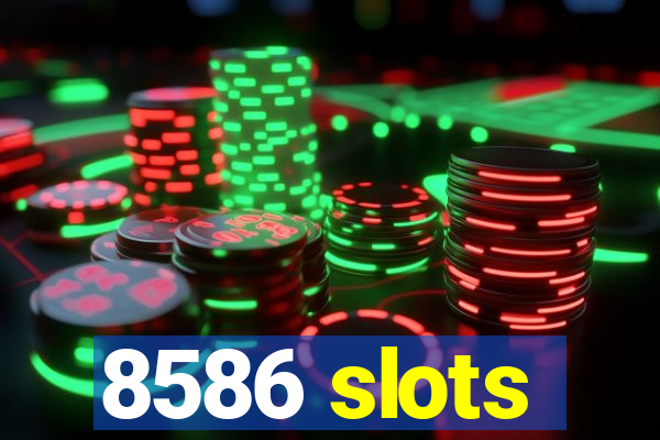 8586 slots
