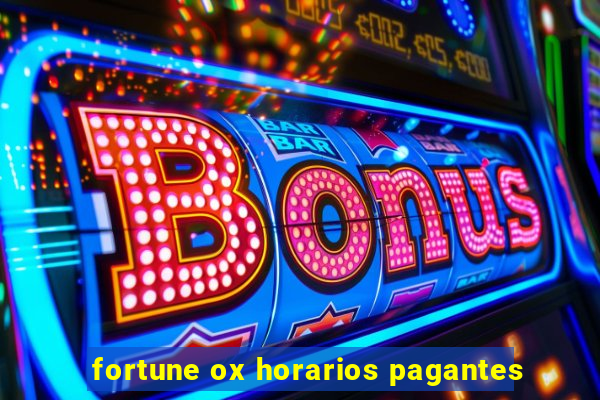 fortune ox horarios pagantes
