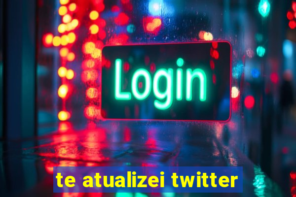 te atualizei twitter
