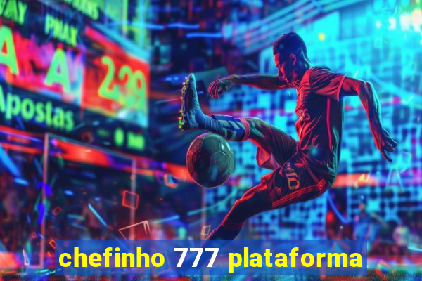 chefinho 777 plataforma
