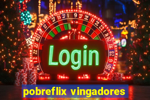 pobreflix vingadores