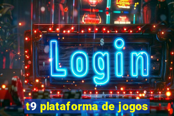 t9 plataforma de jogos
