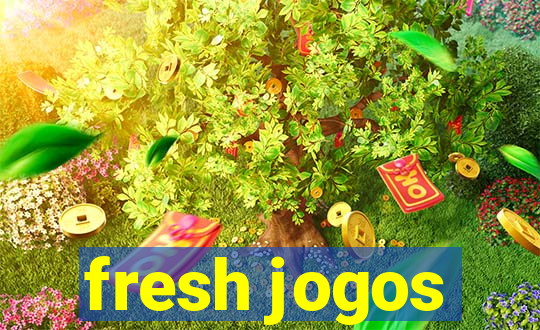fresh jogos