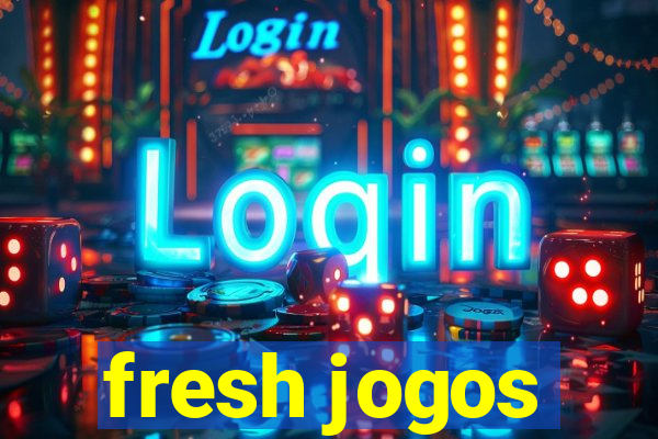 fresh jogos