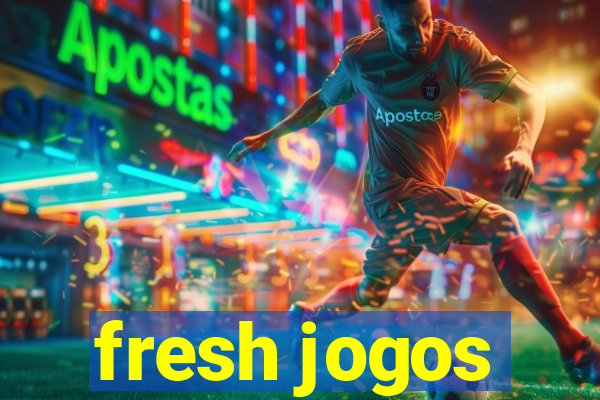 fresh jogos