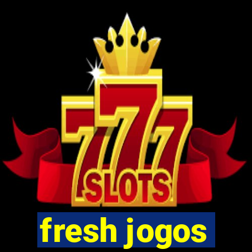 fresh jogos