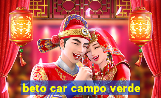 beto car campo verde