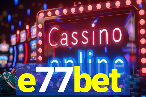 e77bet
