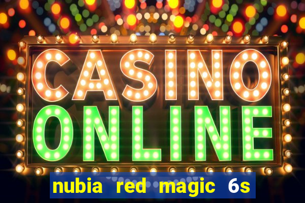 nubia red magic 6s pro antutu