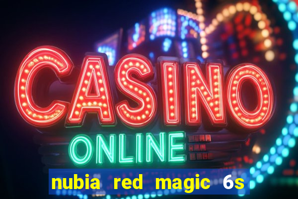 nubia red magic 6s pro antutu