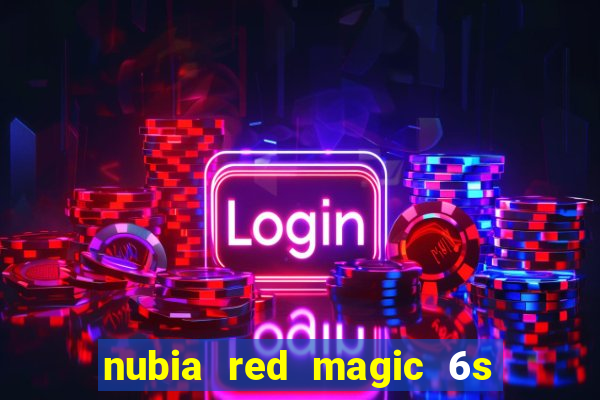 nubia red magic 6s pro antutu