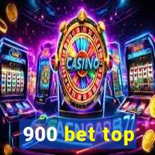 900 bet top