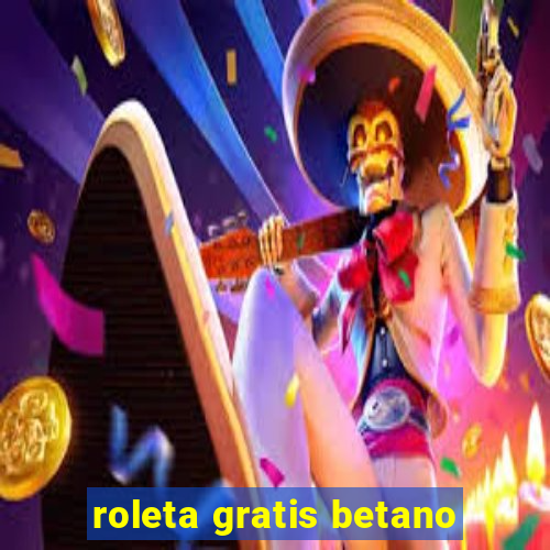 roleta gratis betano
