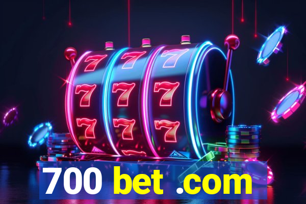 700 bet .com