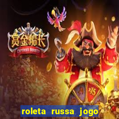 roleta russa jogo como funciona