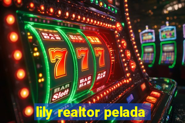 lily realtor pelada