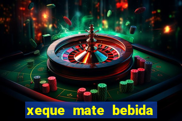 xeque mate bebida tabela nutricional