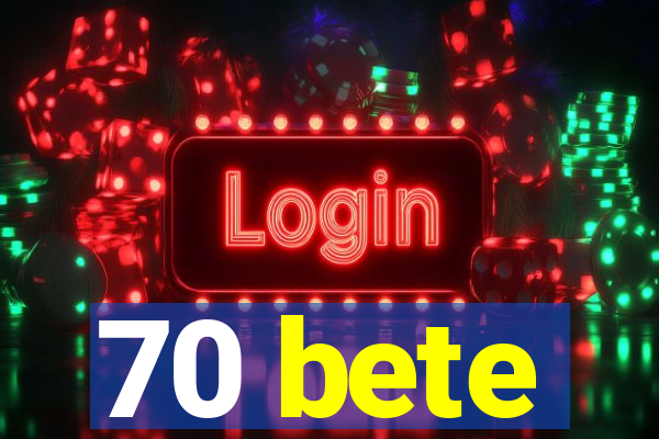 70 bete