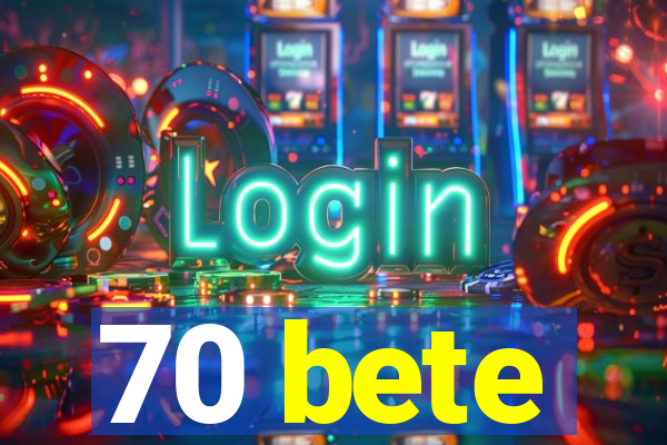 70 bete