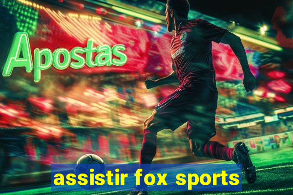assistir fox sports