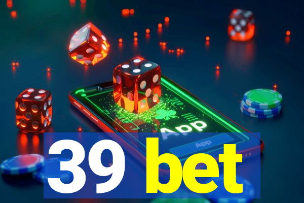 39 bet