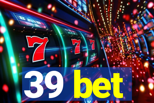 39 bet
