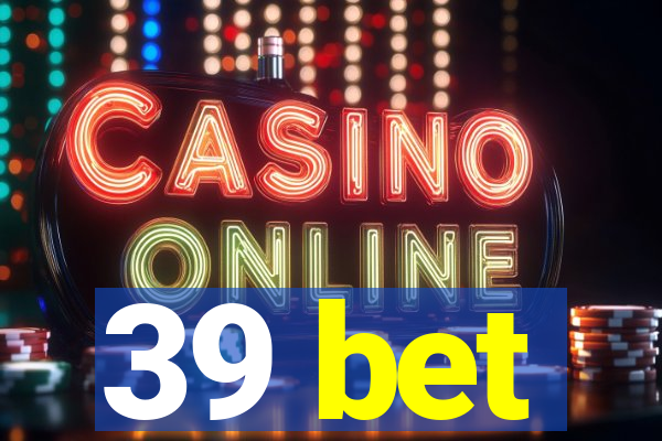 39 bet