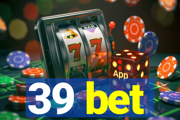 39 bet